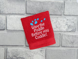 Wipe the Puddle Before you Cuddle Embroidery Design 4 x 4