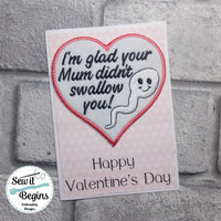 Naughty Mature Glad your Mum Didn't Swallow Heart Hanging Decoration 4x4