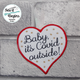Baby it's Hot/Covid Outside Heart Hanging Decorations 4x4 (set of 2)