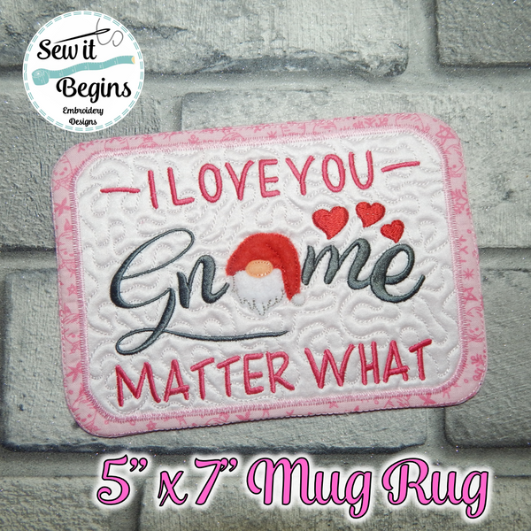 I Love You Gnome Matter What Mug Rug 5x7 (Intro Priced)