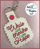 While We Breathe We Hope In The Hoop Key ring Key fob design