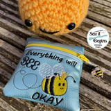 Lined or Unlined Everything Will BEE Okay Bag Pouch ITH Zipper Bag 4x4 only