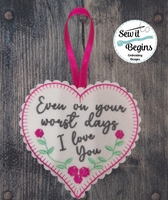 Even on Your Worst Days I Love You 2 Versions 4" Heart Decoration - Digital Download