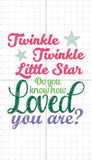 Digital Embroidery Design. 5 x 7 Hoop. Twinkle twinkle little star, do you know how loved you are? wording baby blanket new baby